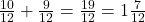  \frac{10}{12} + \frac{9}{12} = \frac{19}{12} = 1 \frac{7}{12} 