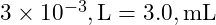  3 \times 10^{-3} , \text{L} = 3.0 , \text{mL} 