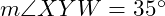  m\angle XYW = 35^\circ 