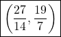  \boxed{\left( \frac{27}{14}, \frac{19}{7} \right)} 