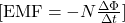 [ \text{EMF} = -N \frac{\Delta \Phi}{\Delta t} ]