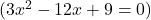 (3x^2 - 12x + 9 = 0)