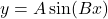  y = A \sin(Bx) 