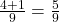  \frac{4 + 1}{9} = \frac{5}{9} 