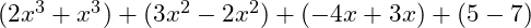  (2x^3 + x^3) + (3x^2 - 2x^2) + (-4x + 3x) + (5 - 7) 