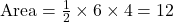  \text{Area} = \frac{1}{2} \times 6 \times 4 = 12 