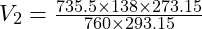 V_2 = \frac{735.5 \times 138 \times 273.15}{760 \times 293.15}