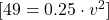 [ 49 = 0.25 \cdot v^2 ]