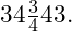  34\frac{3}{4}43​. 