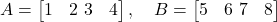  A = \begin{bmatrix} 1 & 2 \ 3 & 4 \end{bmatrix}, \quad B = \begin{bmatrix} 5 & 6 \ 7 & 8 \end{bmatrix} 