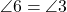  \angle 6 = \angle 3 