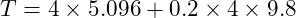  T = 4 \times 5.096 + 0.2 \times 4 \times 9.8 