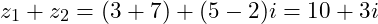  z_1 + z_2 = (3 + 7) + (5 - 2)i = 10 + 3i 