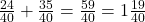  \frac{24}{40} + \frac{35}{40} = \frac{59}{40} = 1 \frac{19}{40} 