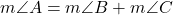  m\angle A = m\angle B + m\angle C 