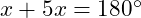  x + 5x = 180^\circ 