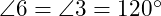  \angle 6 = \angle 3 = 120^\circ 