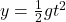 y = \frac{1}{2} g t^2