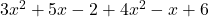  3x^2 + 5x - 2 + 4x^2 - x + 6 