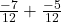  \frac{-7}{12} + \frac{-5}{12} 