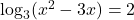  \log_3 (x^2 - 3x) = 2 