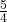  \frac{5}{4} 