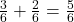  \frac{3}{6} + \frac{2}{6} = \frac{5}{6} 