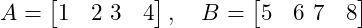  A = \begin{bmatrix} 1 & 2 \ 3 & 4 \end{bmatrix}, \quad B = \begin{bmatrix} 5 & 6 \ 7 & 8 \end{bmatrix} 