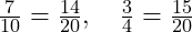  \frac{7}{10} = \frac{14}{20}, \quad \frac{3}{4} = \frac{15}{20} 