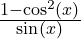  \frac{1 - \cos^2(x)}{\sin(x)} 