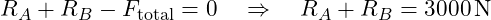  R_A + R_B - F_{\text{total}} = 0 \quad \Rightarrow \quad R_A + R_B = 3000 \, \text{N}