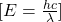 [ E = \frac{hc}{\lambda} ]