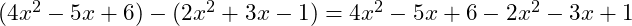  (4x^2 - 5x + 6) - (2x^2 + 3x - 1) = 4x^2 - 5x + 6 - 2x^2 - 3x + 1 