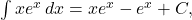  \int x e^x \, dx = x e^x - e^x + C, 