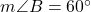  m\angle B = 60^\circ 