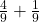  \frac{4}{9} + \frac{1}{9} 