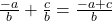  \frac{-a}{b} + \frac{c}{b} = \frac{-a + c}{b} 