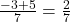  \frac{-3 + 5}{7} = \frac{2}{7} 