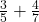  \frac{3}{5} + \frac{4}{7} 