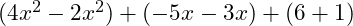  (4x^2 - 2x^2) + (-5x - 3x) + (6 + 1) 