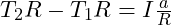  T_2 R - T_1 R = I \frac{a}{R} 