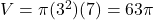  V = \pi (3^2) (7) = 63\pi 