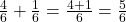  \frac{4}{6} + \frac{1}{6} = \frac{4 + 1}{6} = \frac{5}{6} 