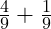  \frac{4}{9} + \frac{1}{9} 