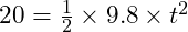 20 = \frac{1}{2} \times 9.8 \times t^2