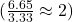 (\frac{6.65}{3.33} \approx 2)