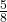  \frac{5}{8} 