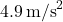  4.9 \, \text{m/s}^2 