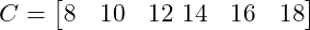  C = \begin{bmatrix} 8 & 10 & 12 \ 14 & 16 & 18 \end{bmatrix} 