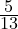  \frac{5}{13} 